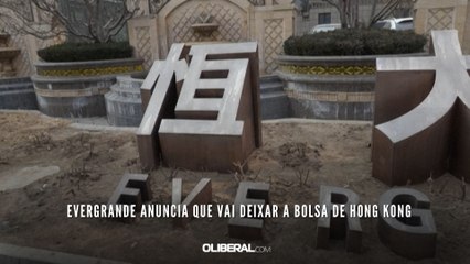 Evergrande anuncia que vai deixar a Bolsa de Hong Kong