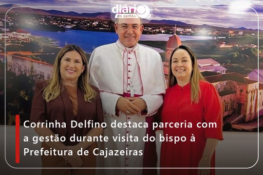 Corrinha Delfino destaca parceria com a gestão durante visita do bispo à Prefeitura de Cajazeiras