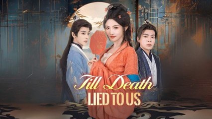 TILL DEATH LIED TO US