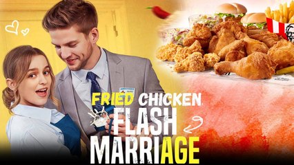 Fried Chicken, Flash Marriage Full Hd