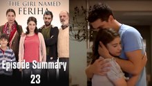 The Girl Named Feriha - Episode Summary 23