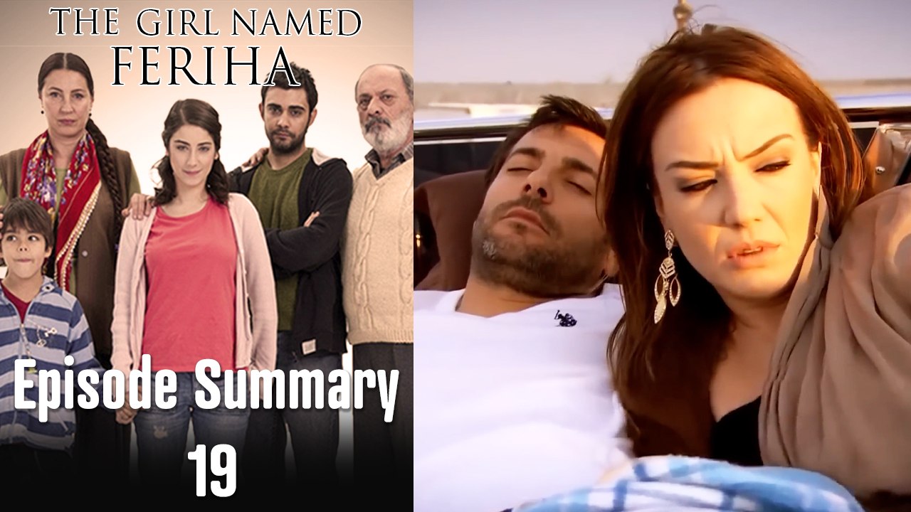 The Girl Named Feriha - Episode Summary 19