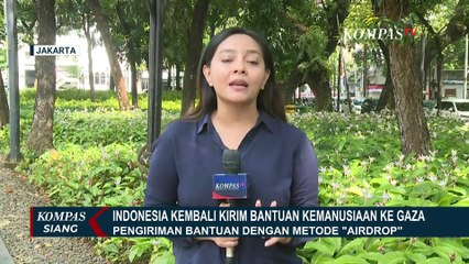 Lengkap! Jumlah Bantuan-Metode Pengiriman Bantuan Kemanusiaan dari Indonesia ke Gaza | KOMPAS SIANG