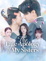 The Late Apology of My Sisters / Sonny Please Marry Me Chinese drama