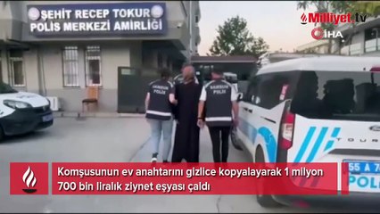 Komşusunun anahtarını kopyalayıp 1,7 milyonluk altın çaldı!