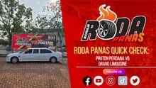 RODA PANAS QUICK CHECK : PROTON PERDANA V6 GRAND LIMOUSINE