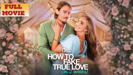 How To Fake True Love (In 2 Weeks) Full Movie