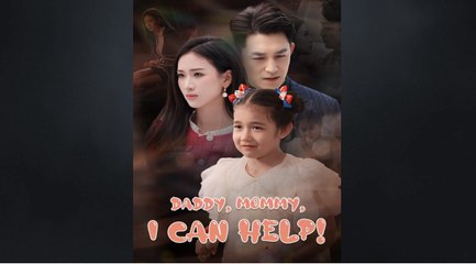 Daddy Mommy I Can Help Chinese Drama