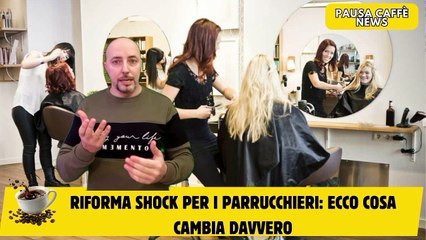 Riforma shock per i parrucchieri ecco cosa cambia davvero