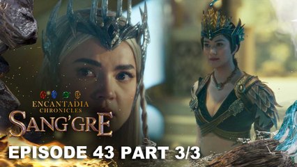 Sang'gre: Ang banta sa kapangyarihan! (Episode 43 - Part 3/3) | Encantadia Chronicles