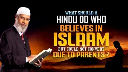 What Should a Hindu Do Who Believes in Islam but Cannot Convert Due to Parents? – Dr Zakir Naik