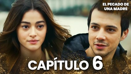 El Pecado De Una Madre | Bir Annenin Günahı - Capítulo 6