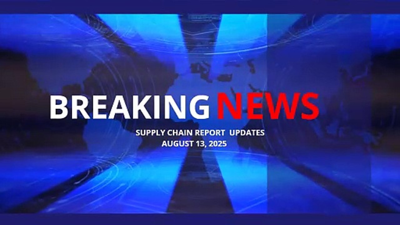Supply Chain News RoundUp - Aug 13, 2025
