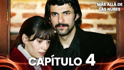 Más Allá de las Nubes | Bir Bulut Olsam - Capítulo 4