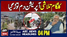 Kulgam Operation Fails || ARY News 4 PM Headlines || 13th Aug 2025