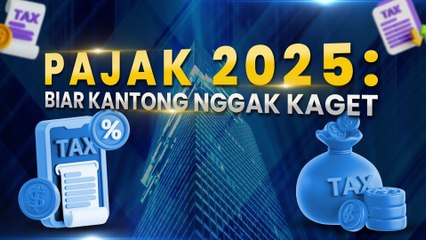 Pajak 2025: Biar Kantong Nggak Kaget