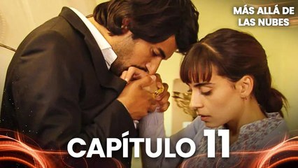 Más Allá de las Nubes | Bir Bulut Olsam - Capítulo 11