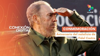 Conexión Digital 13-08 Conmemoran el natalicio de Fidel Castro