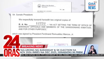 Pag-urong ng Barangay & SK Election sa Nov 2026 imbes na Dec 2025, isinabatas ni PBBM | 24 Oras