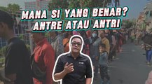 Jadi Lebih Paham: Antre atau Antri, Mana yang Benar?