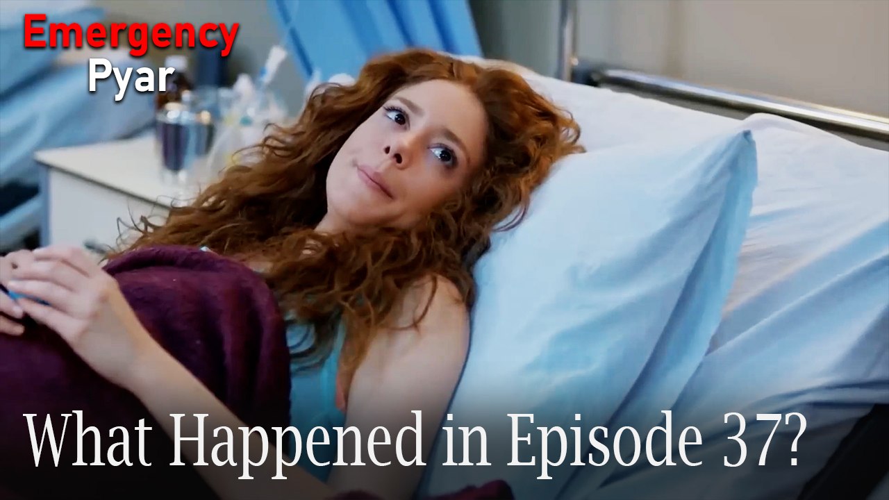 Emergency Pyar - What Happened in Episode 37?