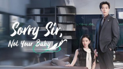 Sorry Sir Not Your Baby | Chinese Short Film