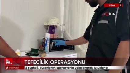 Edirne'de tefecilik operasyonu