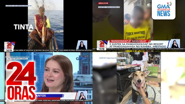 24 Oras: (Part 3) Mangingisda sa Romblon, nabugahan ng tinta ng nalambat niyang pusit; 2 suspek sa panghoholdap ng resort at panggagahasa ng kahera, arestado; Kim Delos Santos, umaming si Dingdong Dantes ang dahilan ng tampuhan nila ni..., atbp.