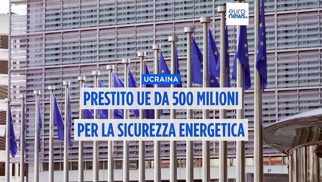 L'Ue firma un prestito da 500 milioni di euro per la sicurezza energetica dell'Ucraina