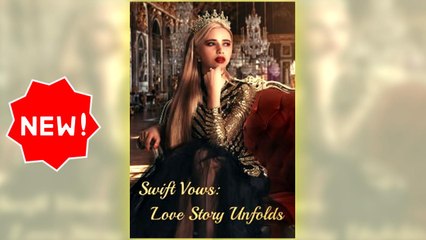 Swift Vows Love Story Unfolds full short drama