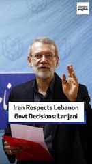 Iran Respects Lebanon Govt Decisions: Larijani