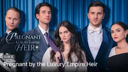 Pregnant By The Luxury Empire Heir - Full Movie (2025)