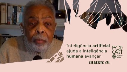 Gilberto Gil acredita nos benefícios da inteligência artificial, mas alerta: 'traz ameaças'