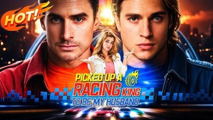 New Picked Up A Racing King To Be My Husband