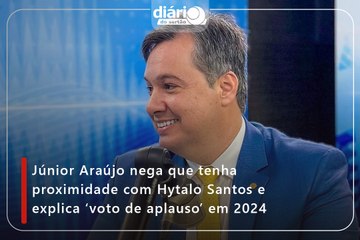 Júnior Araújo nega que tenha proximidade com Hytalo Santos e explica ‘voto de aplauso’ em 2024