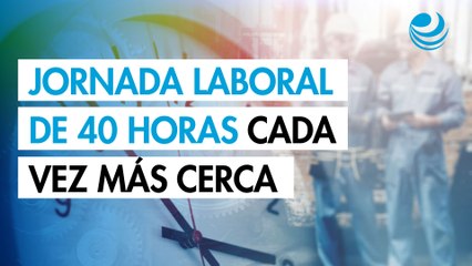 No estamos tan lejos de la jornada laboral de 40 horas