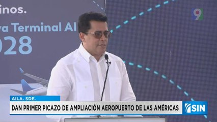 Abinader da primer palazo a ampliación del AILA | Primera Emisión SIN