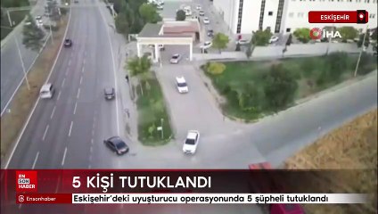 Eskişehir’deki uyuşturucu operasyonunda 5 şüpheli tutuklandı