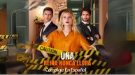 [Doblado ES] Una Reina Nunca Llora Completo En Español