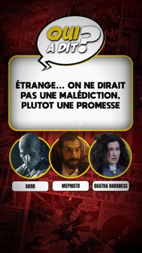 DEVINE QUI A DIT... Étrange... on ne dirait pas une malédiction, plutot une promesse