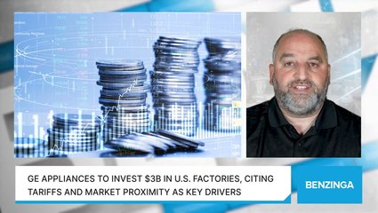 GE Appliances To Invest $3B In U.S. Factories, Citing Tariffs And Market Proximity As Key Drivers