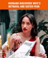 Husband discovers wife’s betrayal and sister feud 💔
