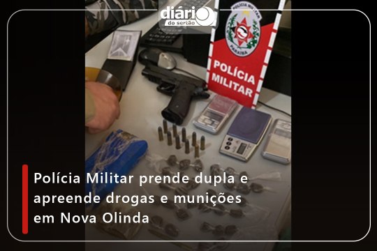 Polícia Militar prende dupla e apreende drogas e munições em Nova Olinda