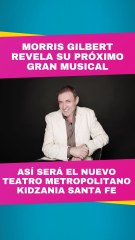 Morris Gilbert revela su próximo gran musical