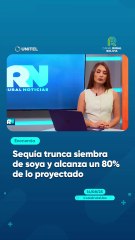 Sequía trunca siembra de soya y alcanza un 80% de lo proyectado