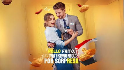 Pollo Frito, Matrimonio Por Sorpresa Completo
