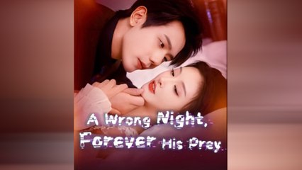 A Wrong Night, Forever His Prey