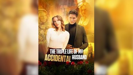 The Triple Life Of My Accidental Husband- Hot Drama