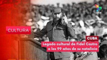 Fidel Castro: Símbolo vivo de resistencia, dignidad y compromiso con la justicia social CULTURA EDICIÓN CENTRAL 13-08-2025