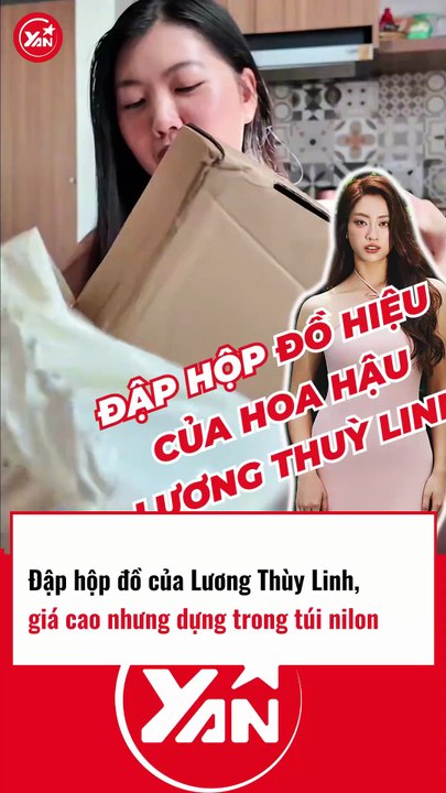 Đập hộp đồ của Lương Thùy Linh giá cao nhưng từng trong túi nilon
